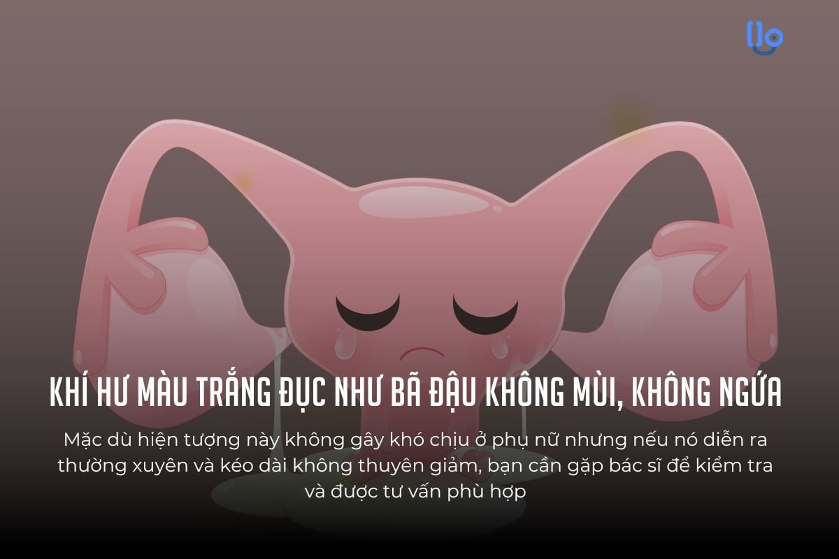 Khí hư màu trắng đục như bã đậu không mùi, không ngứa